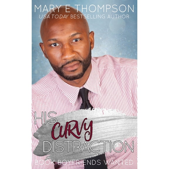 Book Boyfriends Wanted His Curvy Distraction: A Small Town Curvy Girl Romance, Book 17, (Paperback)