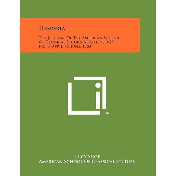 Hesperia: The Journal of the American School of Classical Studies at Athens, V29, No. 3, April to June, 1960 Paperback