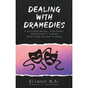 Dealing with Dramedies: A Full-Time Writer, Film Lover and Patient's Journey (With Other Success Stories) (Paperback)
