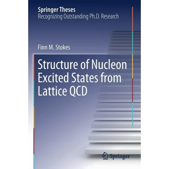 Springer Theses Structure of Nucleon Excited States from Lattice QCD, (Paperback)