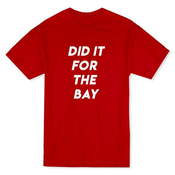 "Did It For The Bay" White Quote At Medium Front Men's T-shirt