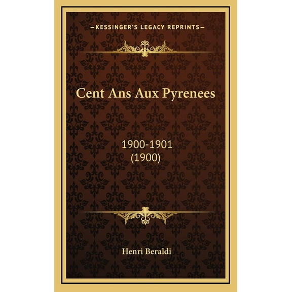 Cent Ans Aux Pyrenees: 1900-1901 (1900) (Hardcover)