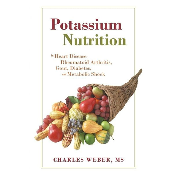 Potassium Nutrition In Heart Disease, Rheumatoid Arthritis, Gout