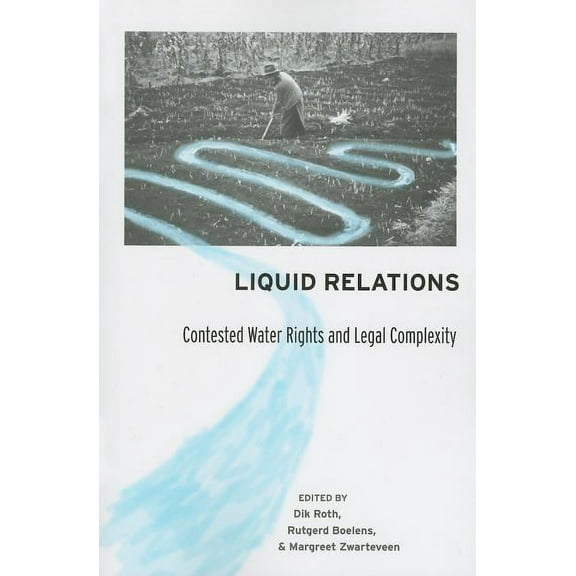 Liquid Relations: Contested Water Rights and Legal Complexity, (Paperback)