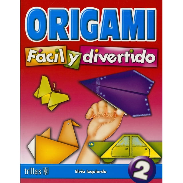 ORIGAMI FACIL Y DIVERTIDO 2 TRILLAS ELVIA IZQUIERDO