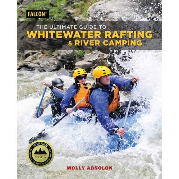 The Ultimate Guide to Whitewater Rafting and River Camping, (Paperback)