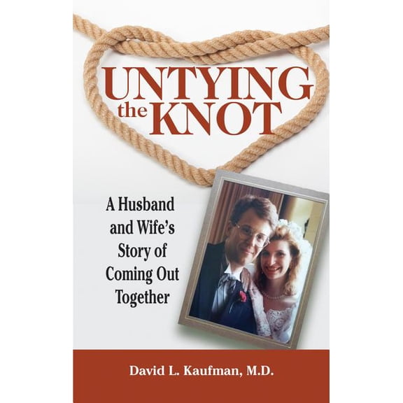 Untying the Knot : A Husband and Wife's Story of Coming Out Together (Paperback)
