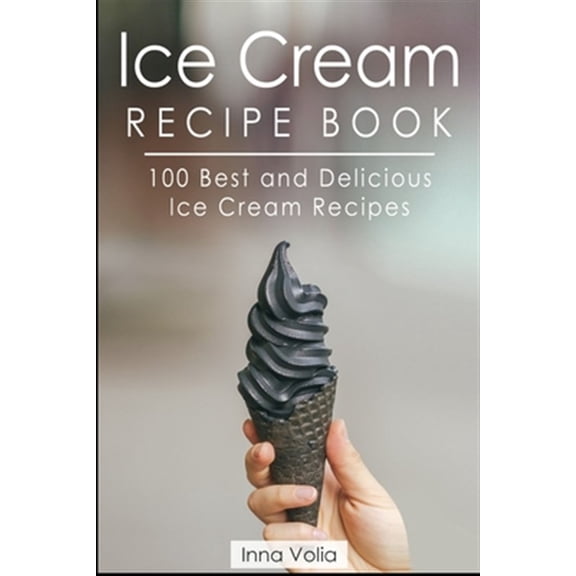 Pre-Owned Ice Cream Recipe Book: 100 Best and Delicious Ice Cream Recipes