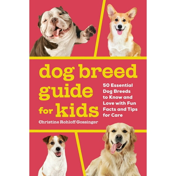Dog Breed Guide for Kids: 50 Essential Dog Breeds to Know and Love with Fun Facts and Tips for Care, (Paperback)