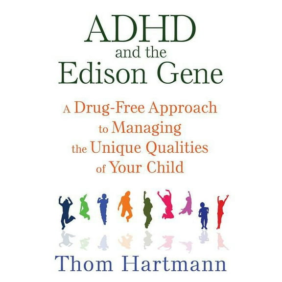 ADHD and the Edison Gene: A Drug-Free Approach to Managing the Unique Qualities of Your Child, (Paperback)