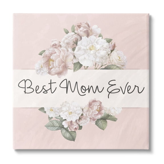 Stupell Industries Best Mom Ever Delicate Flower Bouquet Text Quote Canvas Wall Art, 30 x 30, Design by Kim Allen