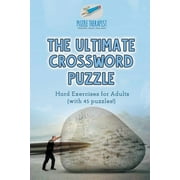PUZZLE THERAPIST The Ultimate Crossword Puzzle Hard Exercises for Adults (with 45 puzzles!) (Paperback)