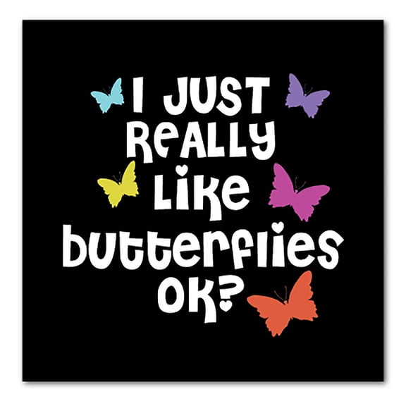 DistinctInk Custom Bumper Sticker - 10" x 10" Decorative Decal - Black Background - I Just Really Like Butterflies