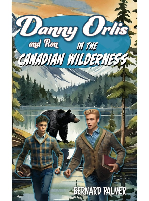 Danny Orlis: Danny and Ron Orlis in the Canadian Wilderness (Paperback)