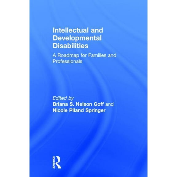Intellectual and Developmental Disabilities: A Roadmap for Families and Professionals, (Hardcover)