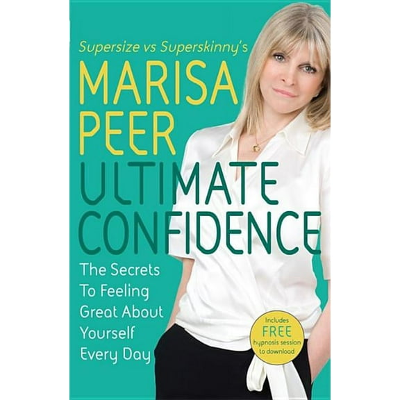 Ultimate Confidence : The Secrets to Feeling Great About Yourself Every Day (Paperback)