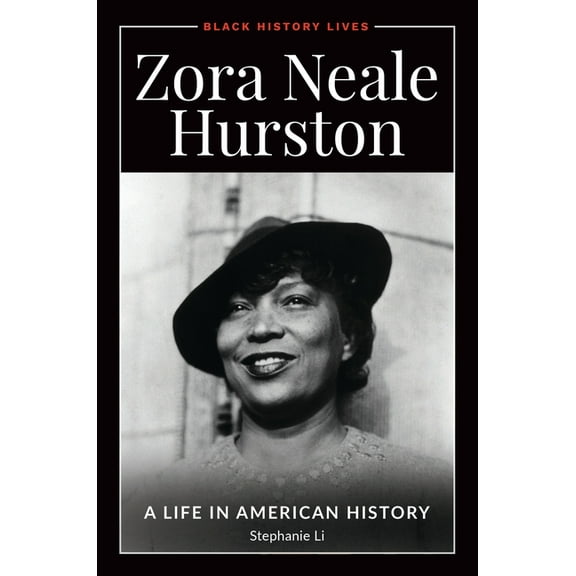 Black History Lives Zora Neale Hurston: A Life in American History, (Hardcover)
