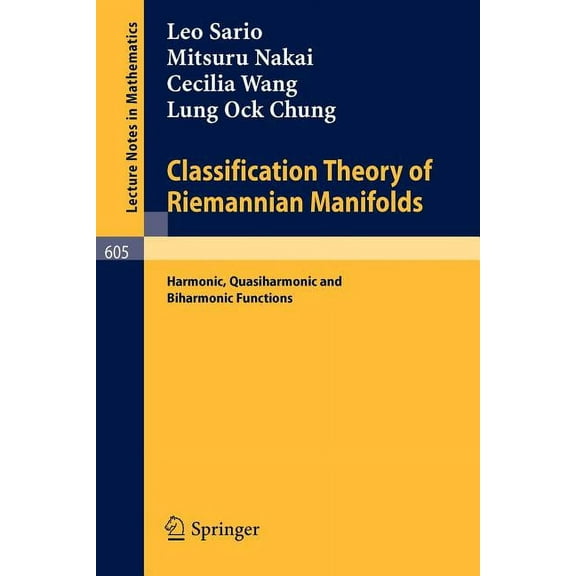 Lecture Notes in Mathematics Classification Theory of Riemannian Manifolds: Harmonic, Quasiharmonic and Biharmonic Functions, Book 605, (Paperback)