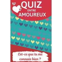 Quiz Entre Amoureux: Est-ce Que Tu Connais Bien Ton Conjoint ? - 100 Questions Pour Mieux Connaître Votre Conjoint - Parfait Cadeau Pour La Saint Valentin, Mariage, Anniversaire ... - Format (6'' x 9'