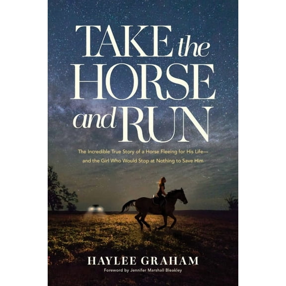 Take the Horse and Run: The Incredible True Story of a Horse Fleeing for His Life--And the Girl Who Would Stop at Nothin, (Paperback)