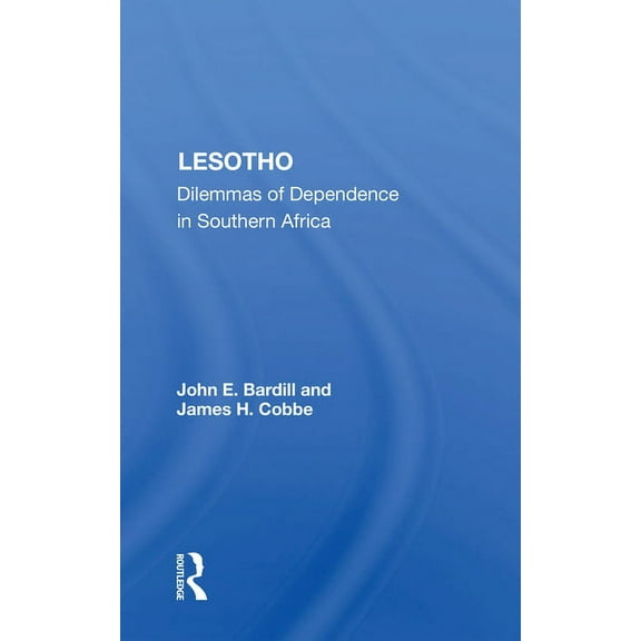 Lesotho: Dilemmas Of Dependence In Southern Africa, (Paperback)