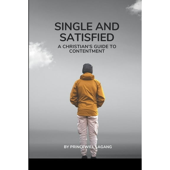 Single and Satisfied: A Christian's Guide to Contentment, (Paperback)