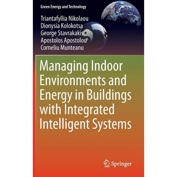 Green Energy and Technology Managing Indoor Environments and Energy in Buildings with Integrated Intelligent Systems, (Hardcover)