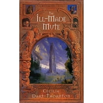 Bitterbynde Trilogy The Ill-Made Mute: Special Edition, Book 1, (Hardcover)