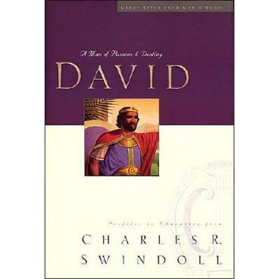 David: A Man of Passion and Destiny (Hardcover) by Dr. Charles R Swindoll