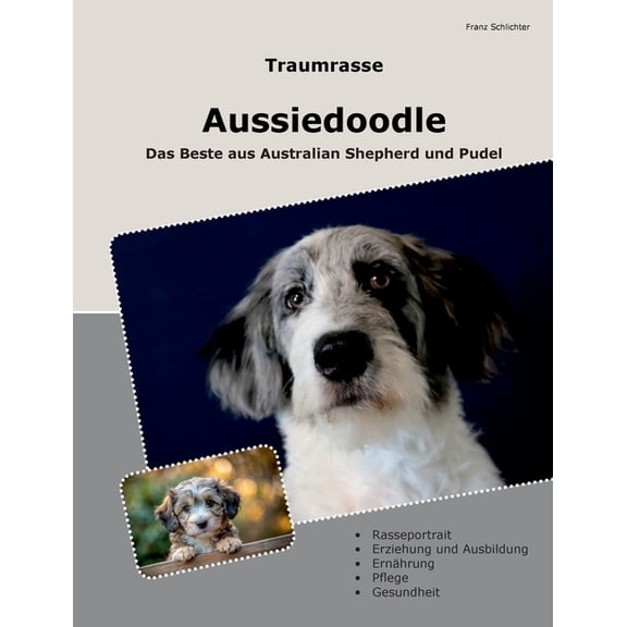 Traumrasse Aussiedoodle: Das Beste aus Australian Shepherd und Pudel, (Paperback)