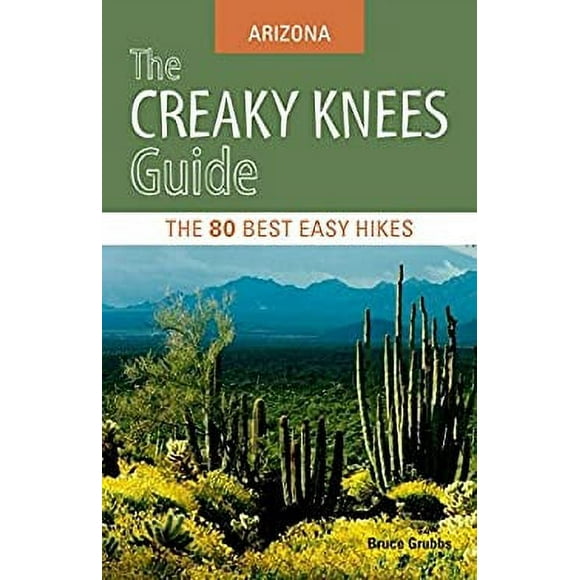 The Creaky Knees Guide Arizona : The 80 Best Easy Hikes 9781570618123 Used / Pre-owned