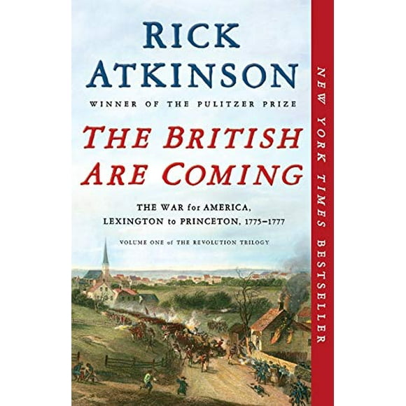 Les Britanniques Arrivent: la Guerre pour l'Amérique, Lexington à Princeton, 1775-1777 (la Trilogie de la Révolution, Bk 1)