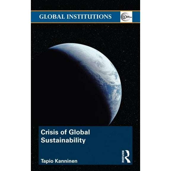 Global Institutions Crisis of Global Sustainability, (Paperback)
