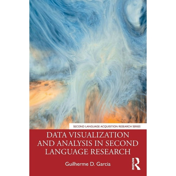 Second Language Acquisition Research Data Visualization and Analysis in Second Language Research, (Paperback)