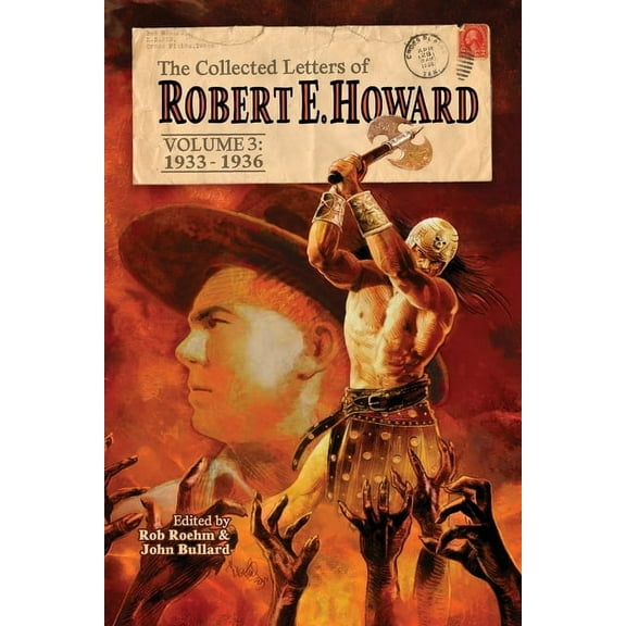 The Collected Letters of Robert E. Howar The Collected Letters of Robert E. Howard, Volume 3, Book 4, (Paperback)