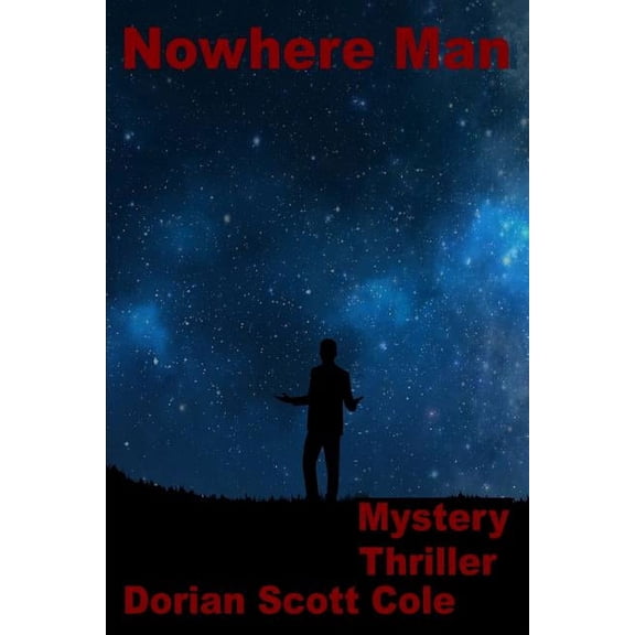 Nowhere Man Paperback 1726672468 9781726672467 Dorian Scott Cole