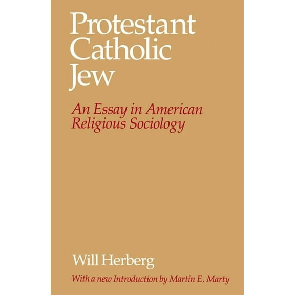 Protestant--Catholic--Jew: An Essay in American Religious Sociology, (Paperback)