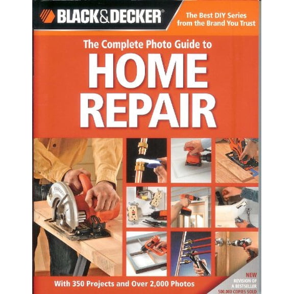 Pre-Owned The Complete Photo Guide to Home Repair: With 350 Projects and Over 2,000 Photos (Black & Decker Complete Photo Guide) (Paperback) 1589235371 9781589235373