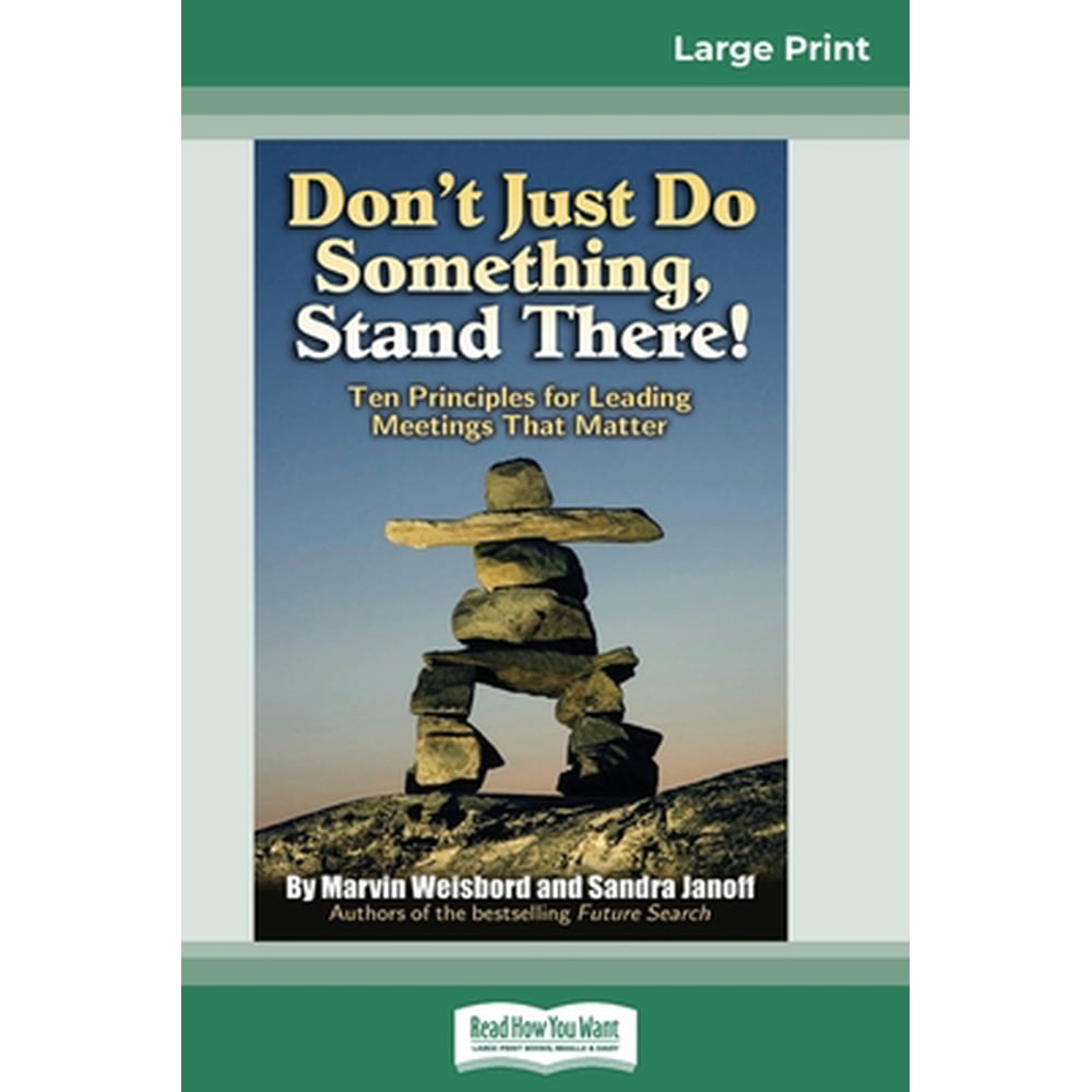 Don't Just Do Something, Stand There! : Ten Principles for Leading ...
