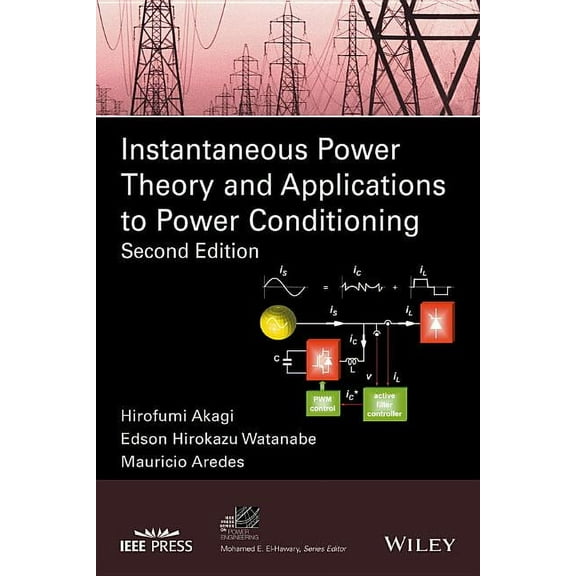 IEEE Press Power and Energy Systems Instantaneous Power Theory and Applications to Power Conditioning, (Hardcover)