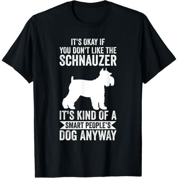It's A Smart People's Dog Anyway - Schnauzer T-Shirt men and women can wear, black, white, gifts
