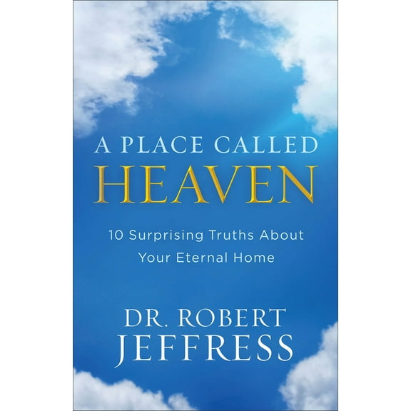 Pre-Owned A Place Called Heaven: 10 Surprising Truths about Your Eternal Home (Paperback) 0801093678 9780801093678