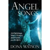 Angel Songs: 20 Christmas Short Stories and Poems, plus Recipes (Paperback)