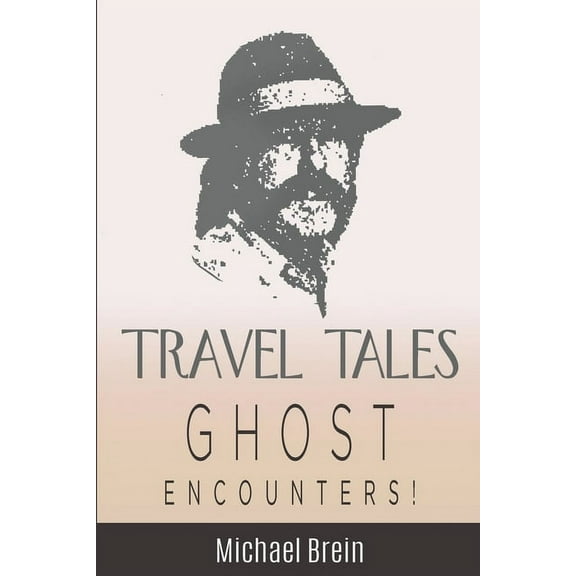 True Travel Tales Travel Tales: Ghost Encounters, (Paperback)