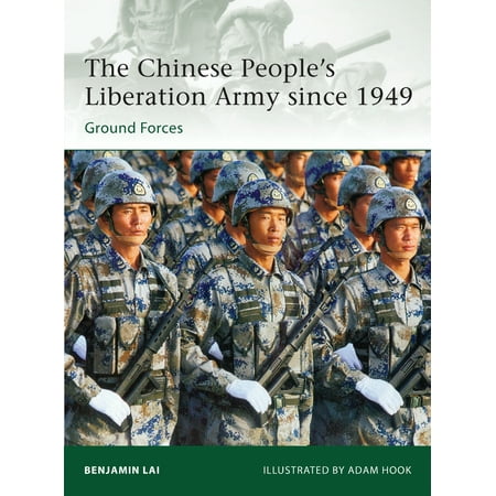 The Chinese People’s Liberation Army since 1949 : Ground (The World Best Army Forces)