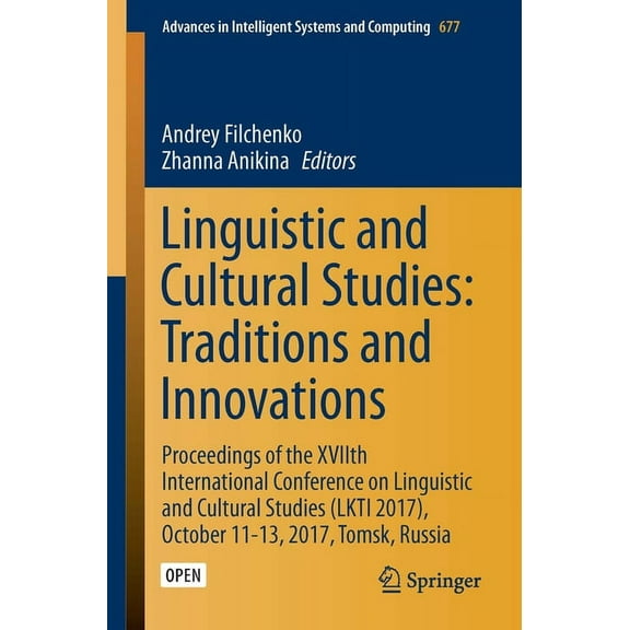 Advances in Intelligent Systems and Comp Linguistic and Cultural Studies: Traditions and Innovations: Proceedings of the Xviith International Conference on Lingu, Book 677, (Paperback)