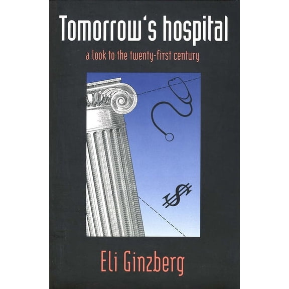 Look at the Twenty-First Century Tomorrows Hospital: A Look to the Twenty-First Century, (Paperback)