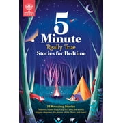 5-Minute Really True Stories: 5-Minute Really True Stories for Bedtime: 30 Amazing Stories: Featuring Frozen Frogs, King Tut's Beds, the World's Biggest Sleepover, the Phases of the Moon, and More (Ha