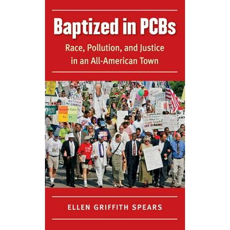 Baptized in PCBs : Race, Pollution, and Justice in an All-American