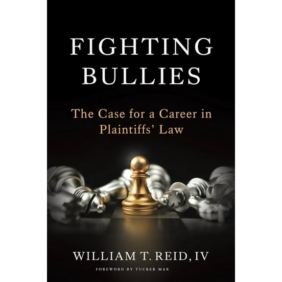 Fighting Bullies: The Case for a Career in Plaintiffs' Law, (Paperback)
